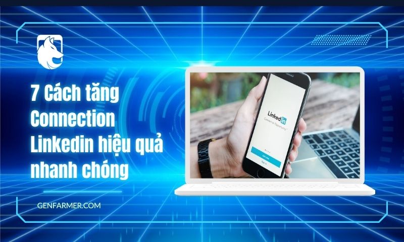 7 Cách tăng Connection Linkedin hiệu quả nhanh chóng