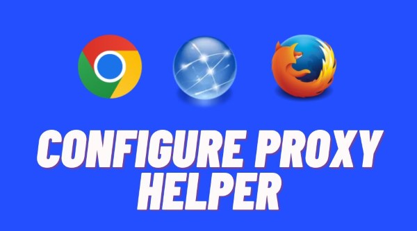 Proxy Helper FireFox là gì? Cách thiết lập proxy thông qua cài đặt của Firefox