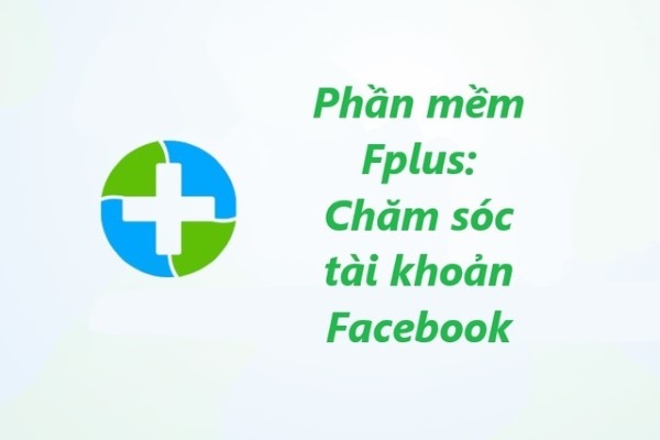 Tăng follow Facebook bằng phần mềm Fplus